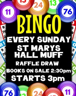 Bingo in St Marys Community Hall Muff every Sunday 3pm 